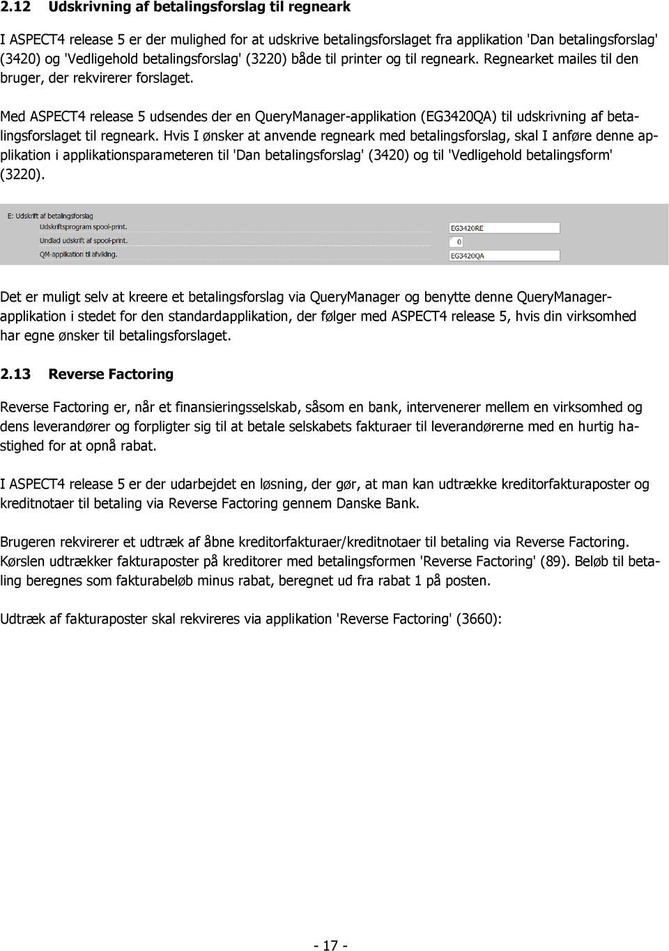 Med ASPECT4 release 5 udsendes der en QueryManager-applikation (EG3420QA) til udskrivning af betalingsforslaget til regneark.
