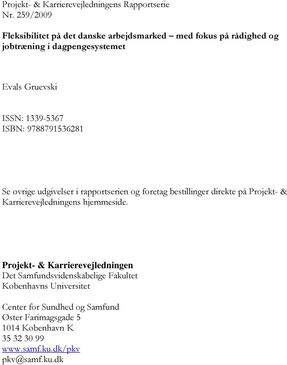 1339-5367 ISBN: 9788791536281 S øvrig udgivlsr i rapportsrin og fortag bstillingr dirkt på Projkt- &