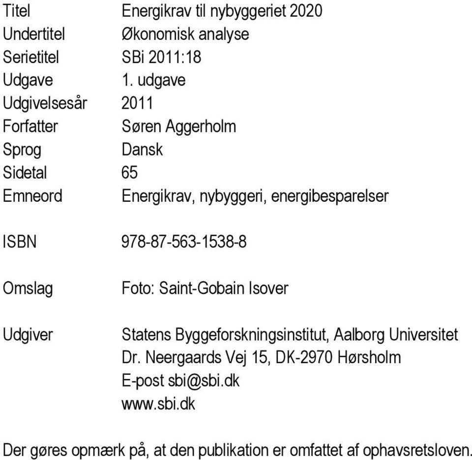 energibesparelser ISBN 978-87-563-1538-8 Omslag Udgiver Foto: Saint-Gobain Isover Statens Byggeforskningsinstitut,