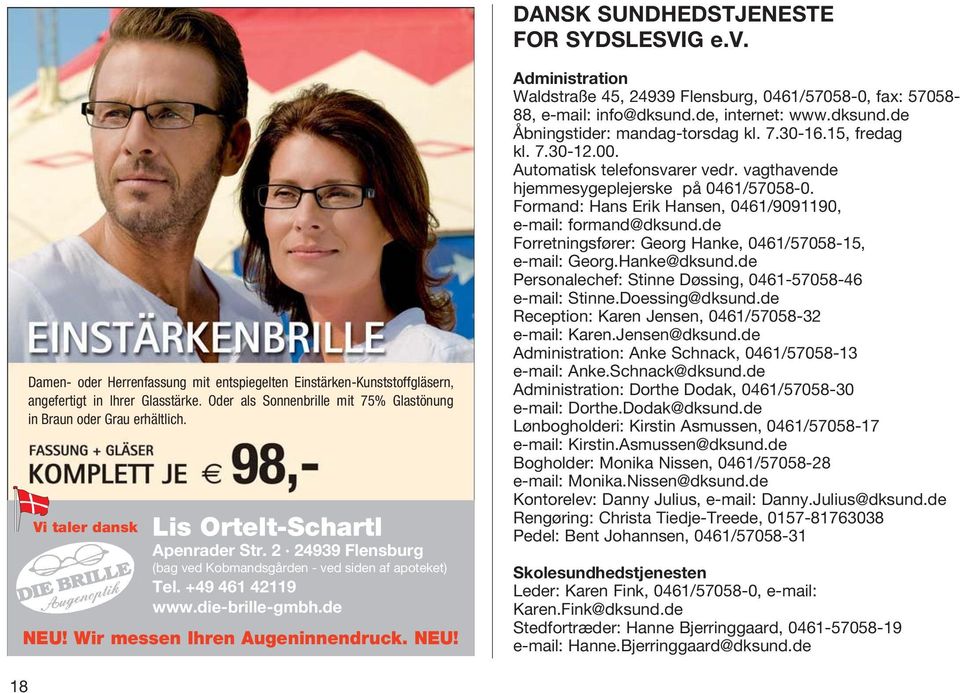 +49 461 42119 www.die-brille-gmbh.de NEU! Wir messen Ihren Augeninnendruck. NEU! Administration Waldstraße 45, 24939 Flensburg, 0461/57058-0, fax: 57058-88, e-mail: info@dksund.de, internet: www.