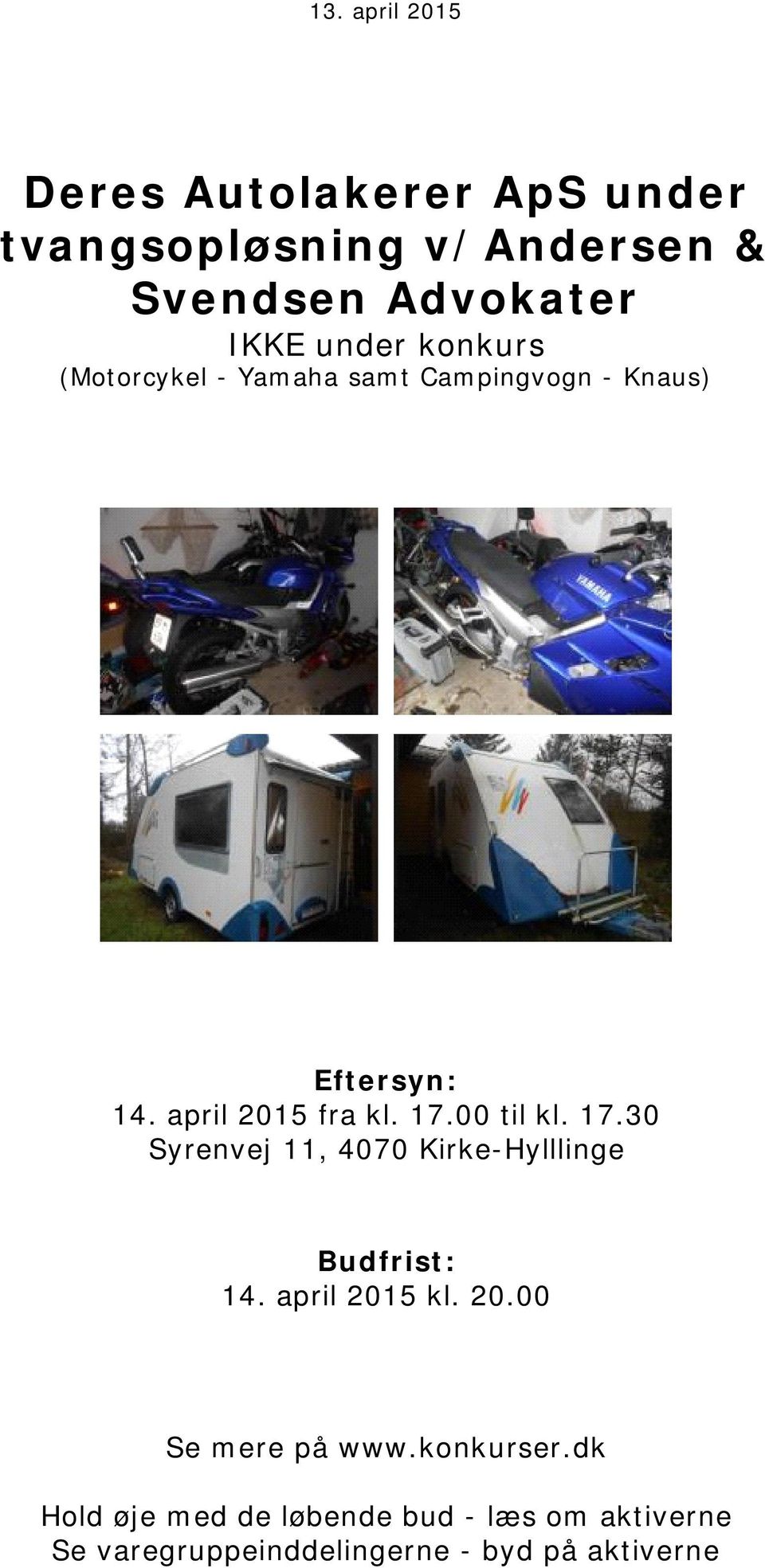 konkurs (Motorcykel - Yamaha samt Campingvogn - Knaus) Eftersyn: 14. april 2015 fra kl. 17.