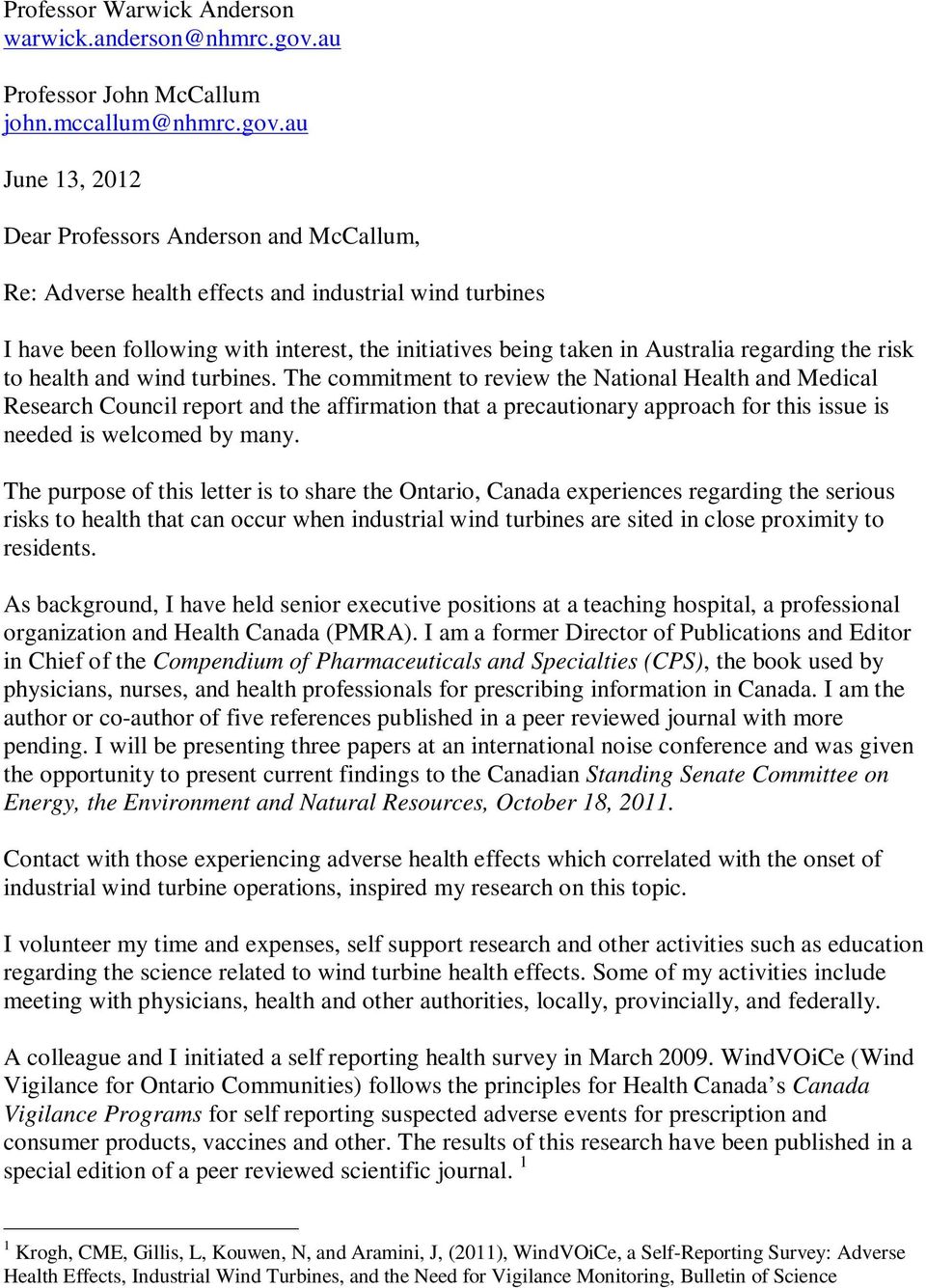 au June 13, 2012 Dear Professors Anderson and McCallum, Re: Adverse health effects and industrial wind turbines I have been following with interest, the initiatives being taken in Australia regarding