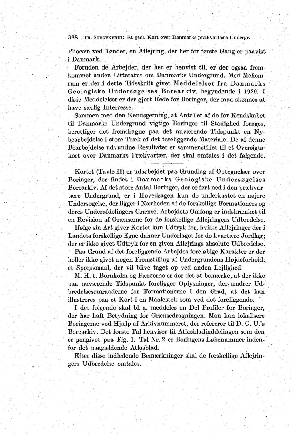 Med Mellemrum er der i dette Tidsskrift givet Meddelelser fra Danmarks Geologiske Undersøgelses Borearkiv, begyndende i 1929.