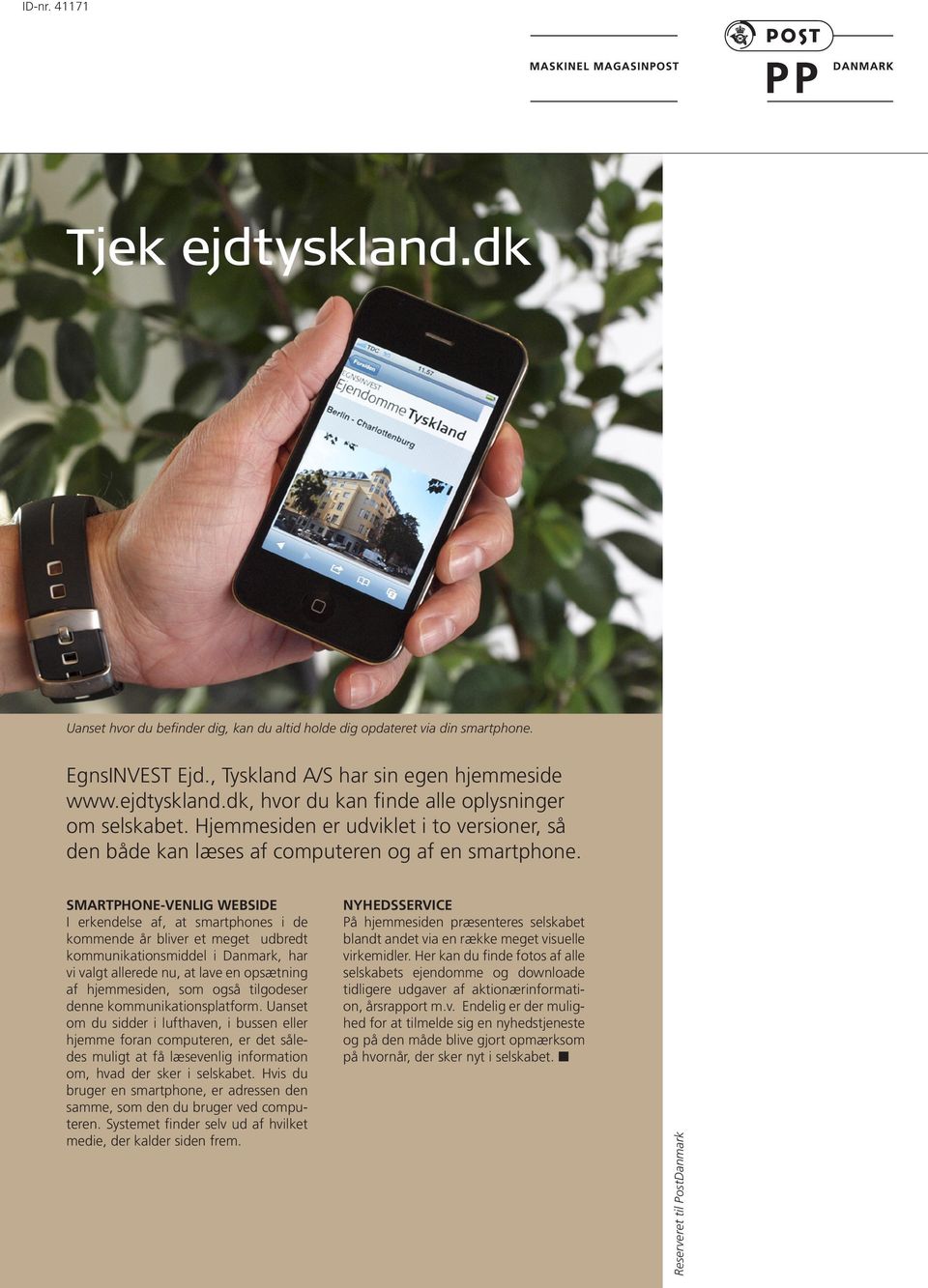 Smartphone-venlig webside I erkendelse af, at smartphones i de kommende år bliver et meget udbredt kommunikationsmiddel i Danmark, har vi valgt allerede nu, at lave en opsætning af hjemmesiden, som