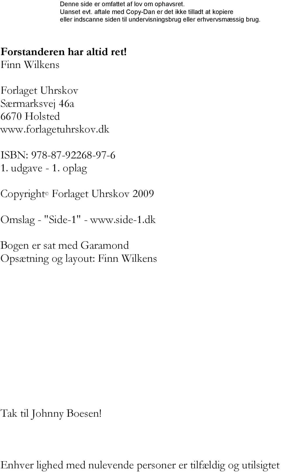 oplag Copyright Forlaget Uhrskov 2009 Omslag - "Side-1" - www.side-1.