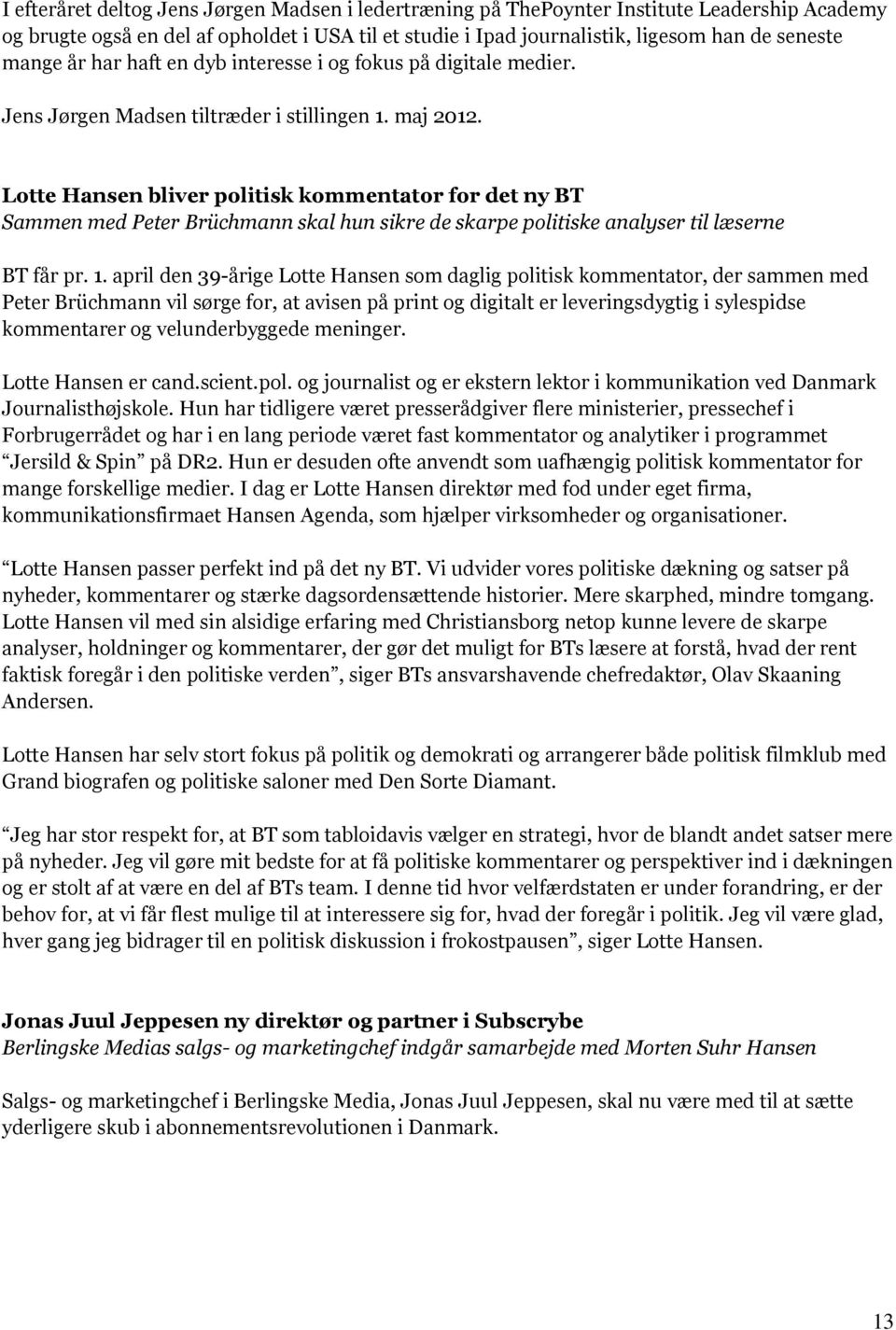 Lotte Hansen bliver politisk kommentator for det ny BT Sammen med Peter Brüchmann skal hun sikre de skarpe politiske analyser til læserne BT får pr. 1.