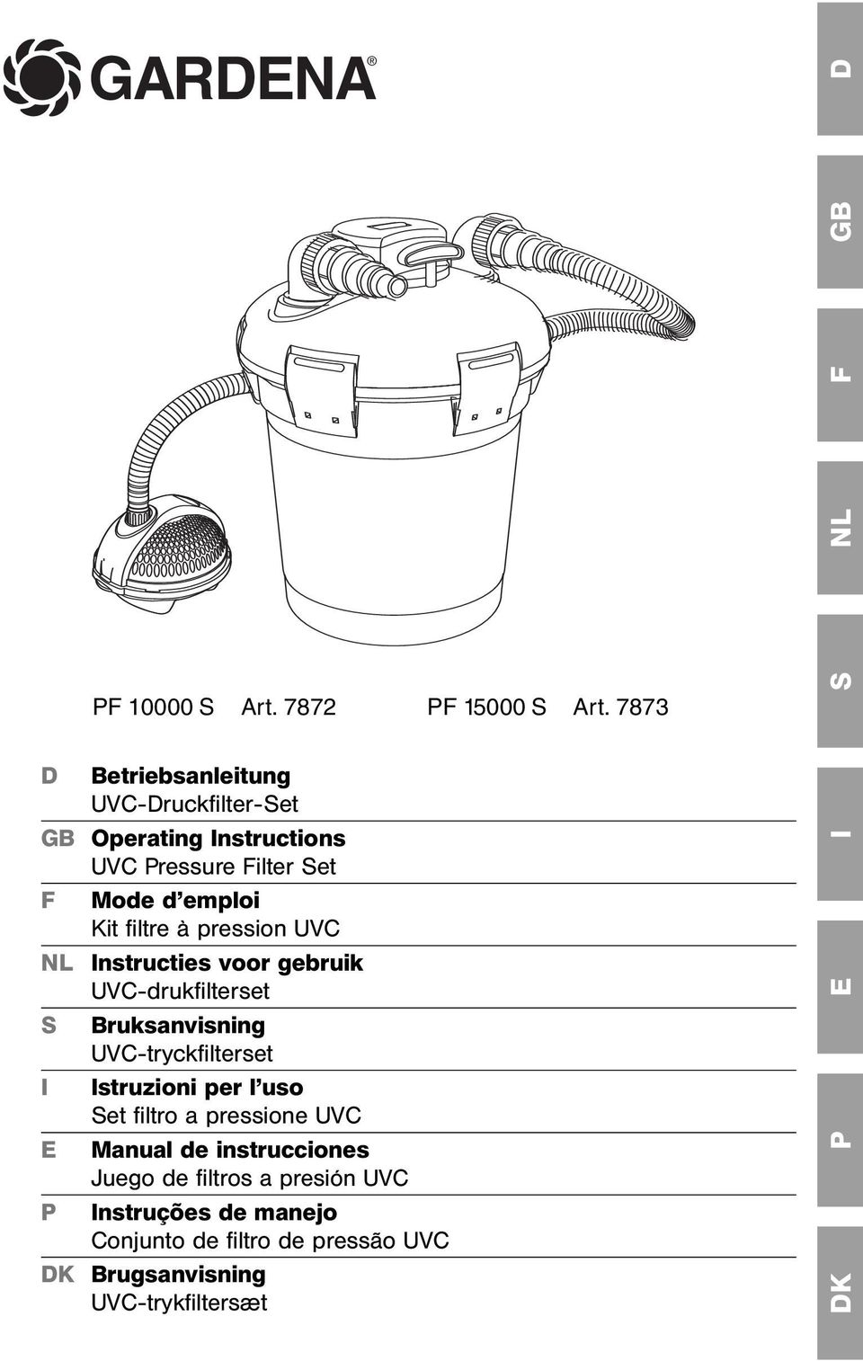 emploi Kit filtre à pression UVC Instructies voor gebruik UVC-drukfilterset Bruksanvisning UVC-tryckfilterset DK P E I