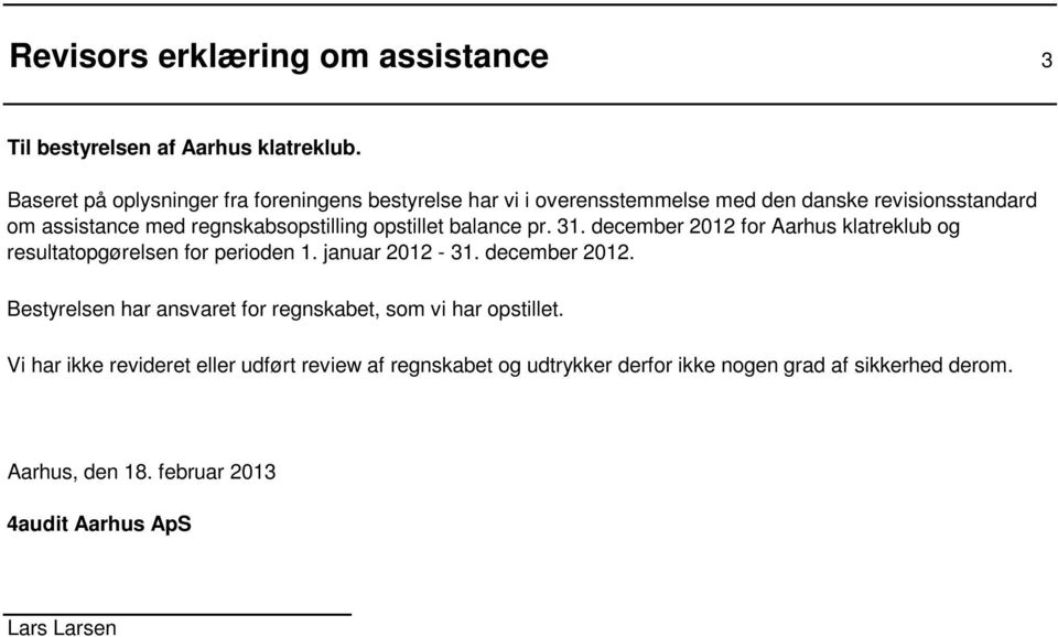 regnskabsopstilling opstillet balance pr. 31. december 2012 for Aarhus klatreklub og resultatopgørelsen for perioden 1. januar 2012-31.