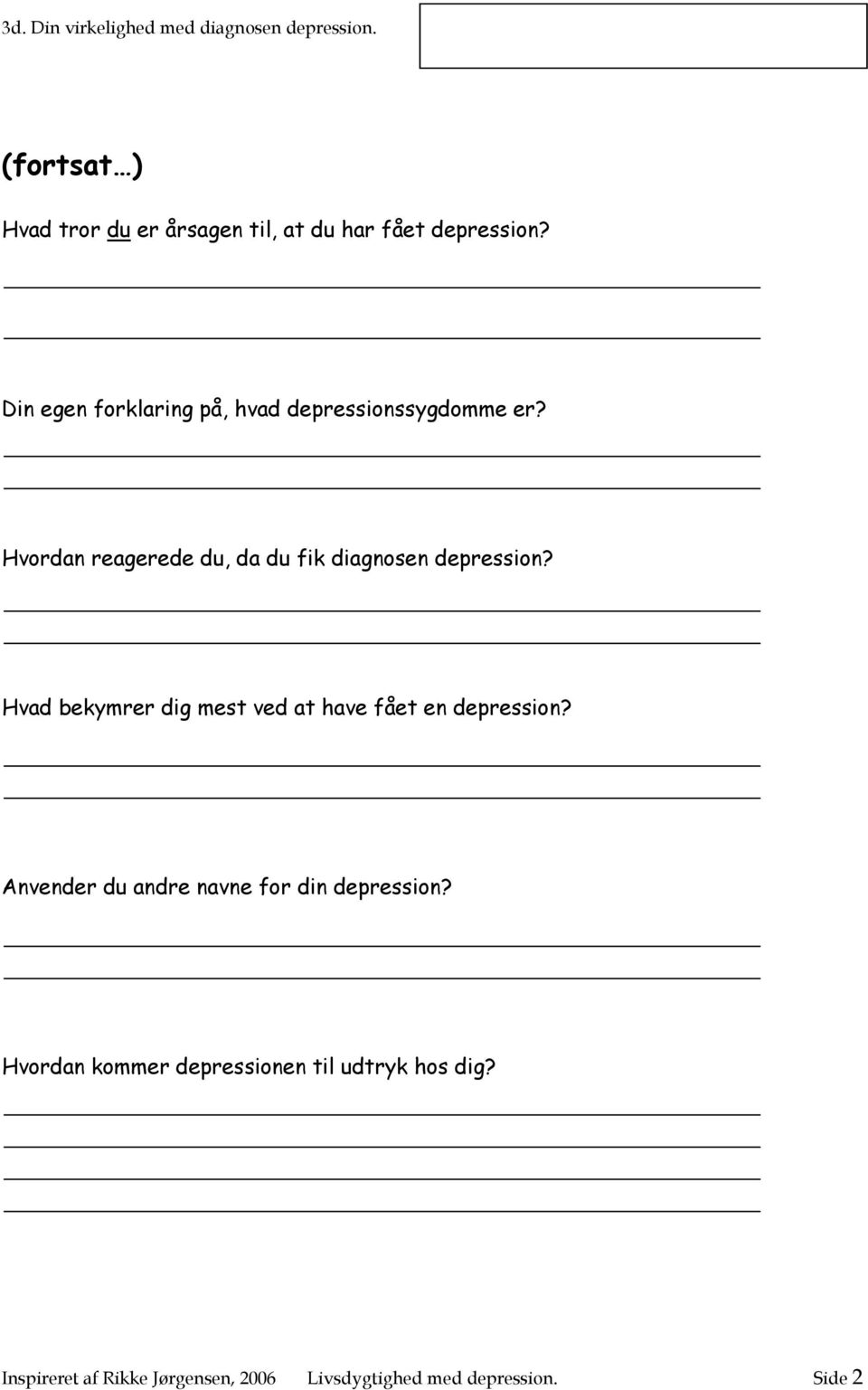 Din egen forklaring på, hvad depressionssygdomme er? Hvordan reagerede du, da du fik diagnosen depression?