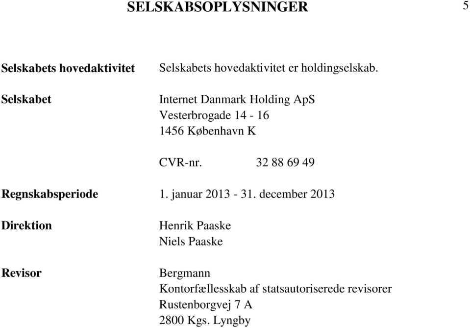 32 88 69 49 Regnskabsperiode 1. januar 2013-31.