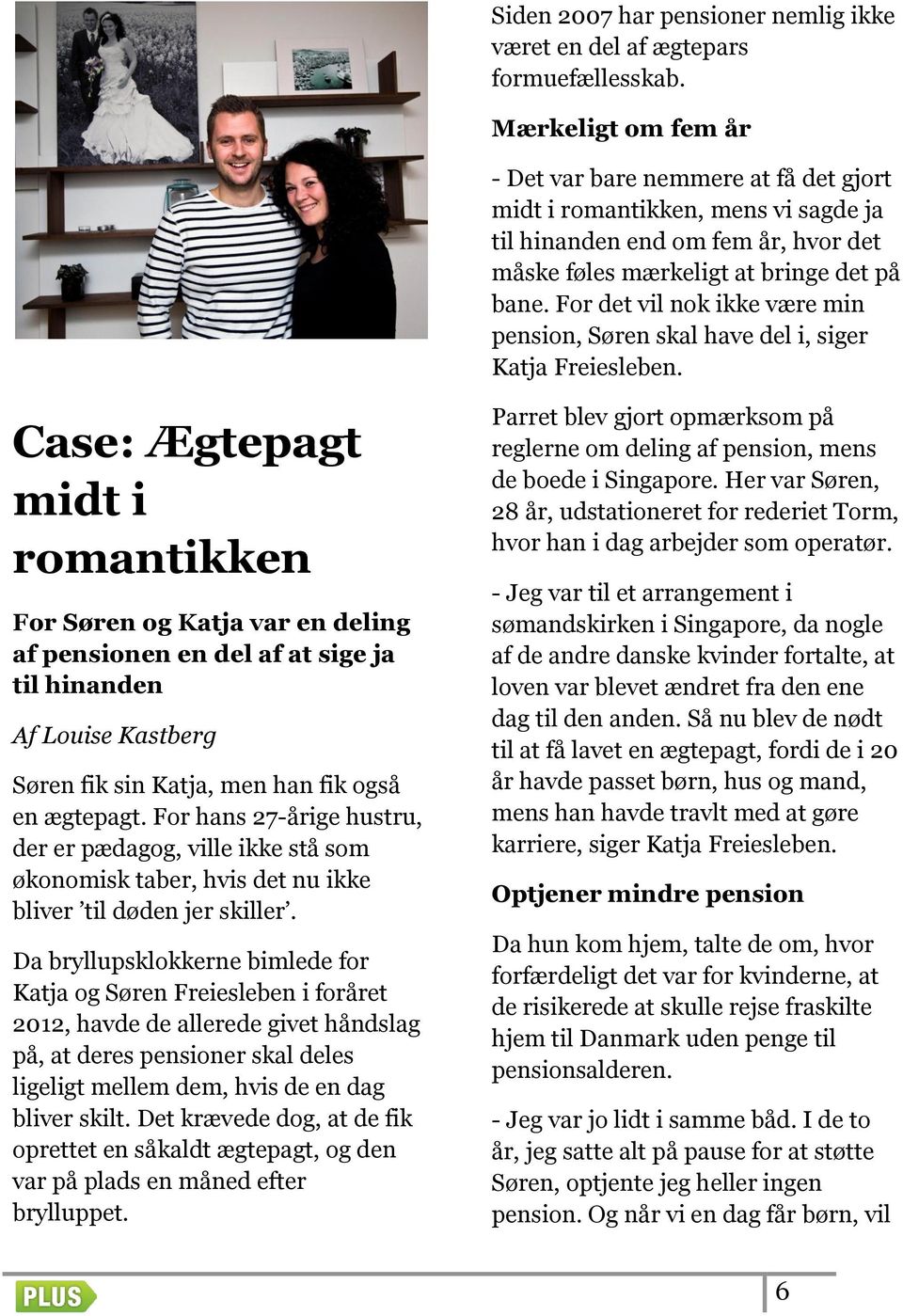For det vil nok ikke være min pension, Søren skal have del i, siger Katja Freiesleben.