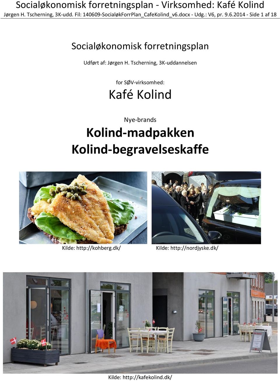 Tscherning, 3K-uddannelsen for SØV-virksomhed: Kafé Kolind Nye-brands Kolind-madpakken