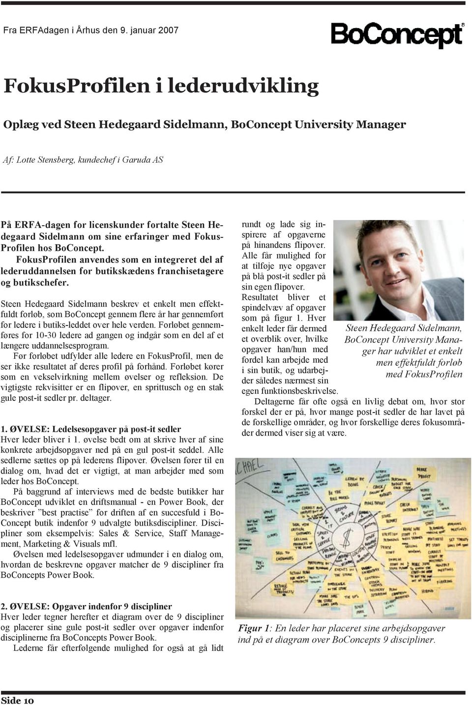 Hedegaard Sidelmann om sine erfaringer med Fokus- Profilen hos BoConcept. FokusProfilen anvendes som en integreret del af lederuddannelsen for butikskædens franchisetagere og butikschefer.