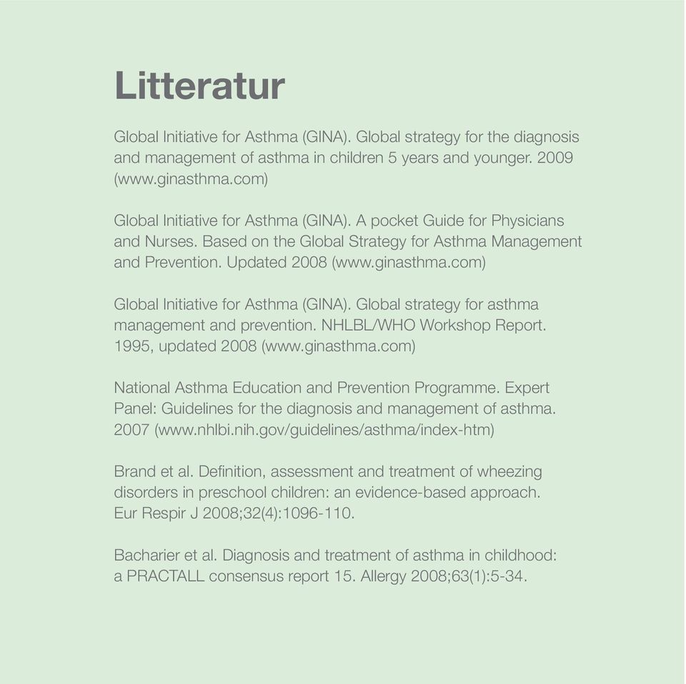 com) Global Initiative for Asthma (GINA). Global strategy for asthma management and prevention. NHLBL/WHO Workshop Report. 1995, updated 2008 (www.ginasthma.