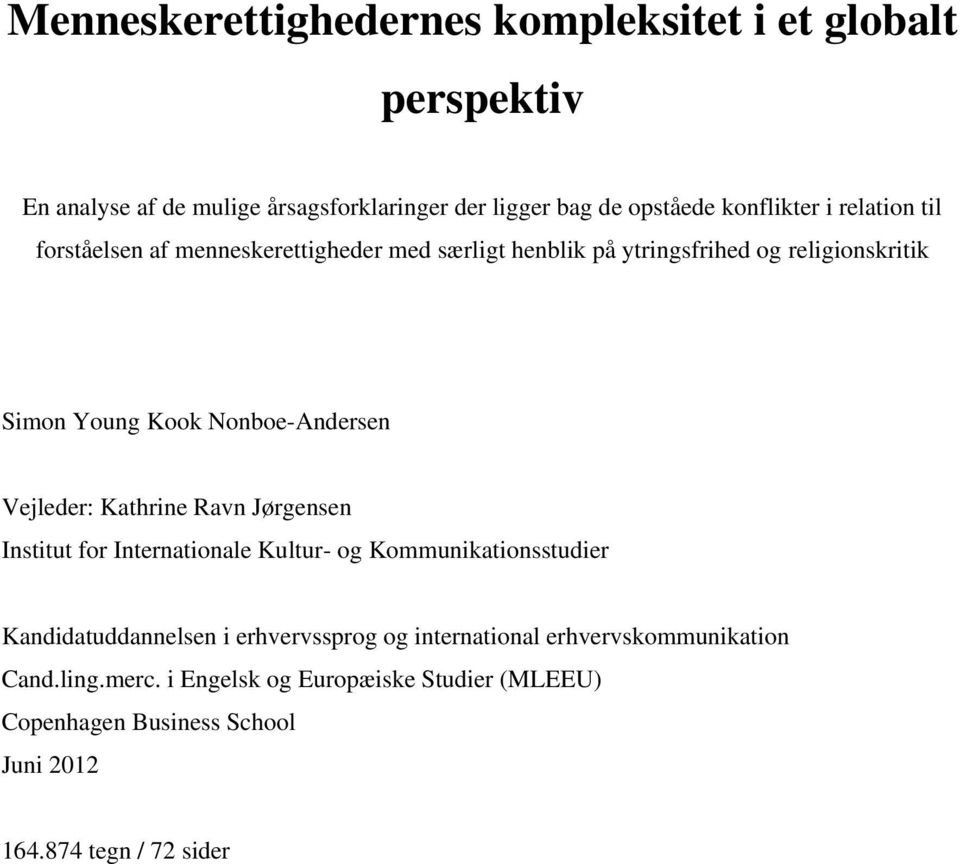 Vejleder: Kathrine Ravn Jørgensen Institut for Internationale Kultur- og Kommunikationsstudier Kandidatuddannelsen i erhvervssprog og