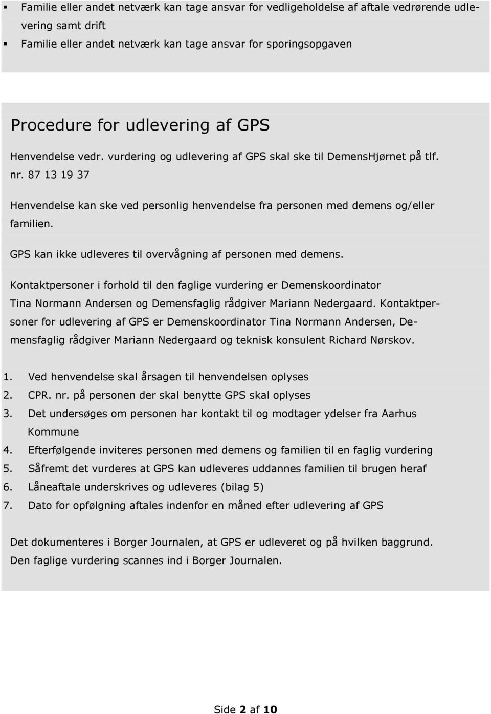 GPS kan ikke udleveres til overvågning af personen med demens.