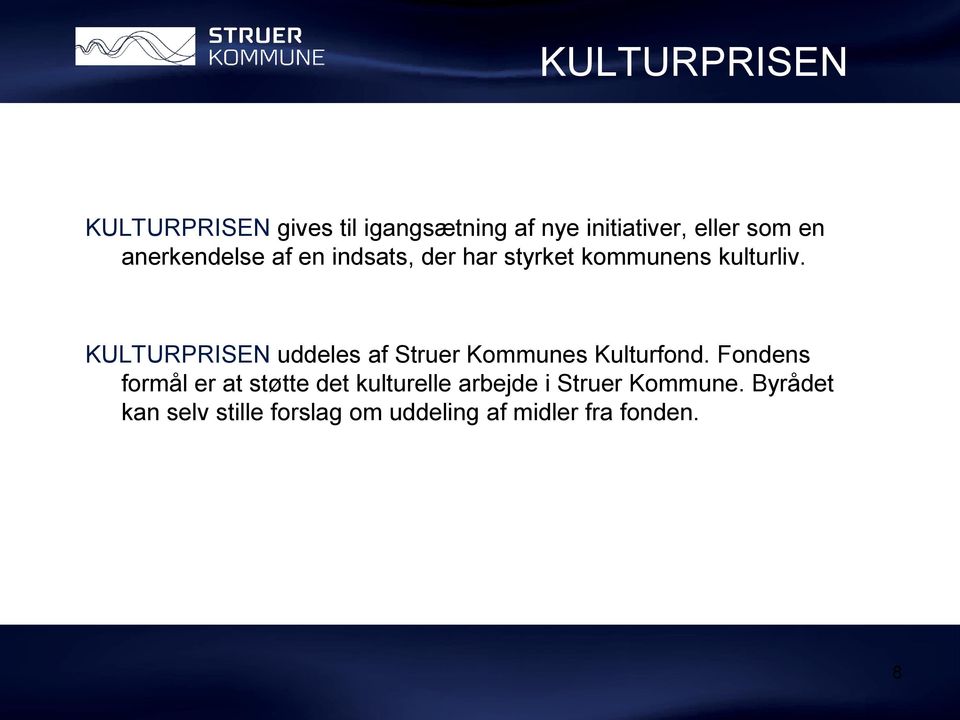 KULTURPRISEN uddeles af Struer Kommunes Kulturfond.