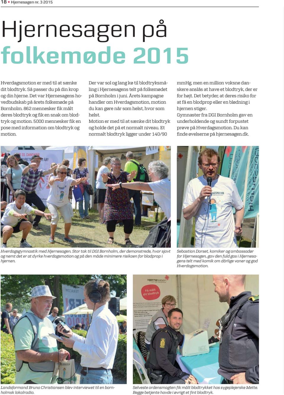 5000 mennesker fik en pose med information om blodtryk og motion. Der var sol og lang kø til blodtryksmåling i Hjernesagens telt på folkemødet på Bornholm i juni.
