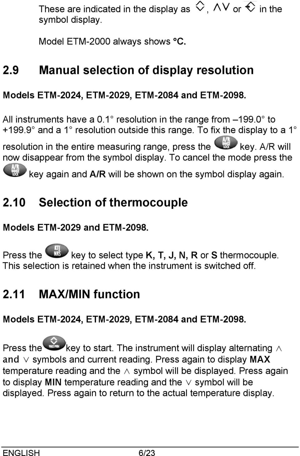 A/R will now disappear from the symbol display. To cancel the mode press the key again and A/R will be shown on the symbol display again. 2.10 Selection of thermocouple Models ETM-2029 and ETM-2098.