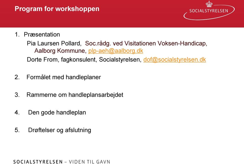 dk Dorte From, fagkonsulent, Socialstyrelsen, dof@socialstyrelsen.dk 2.