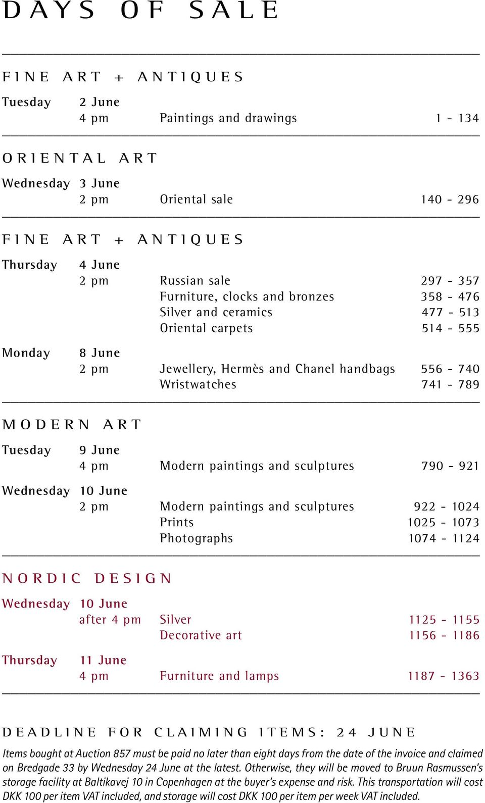 Tuesday 9 June 4 pm Modern paintings and sculptures 790-921 Wednesday 10 June 2 pm Modern paintings and sculptures 922-1024 Prints 1025-1073 Photographs 1074-1124 NORDIC DESIGN Wednesday 10 June