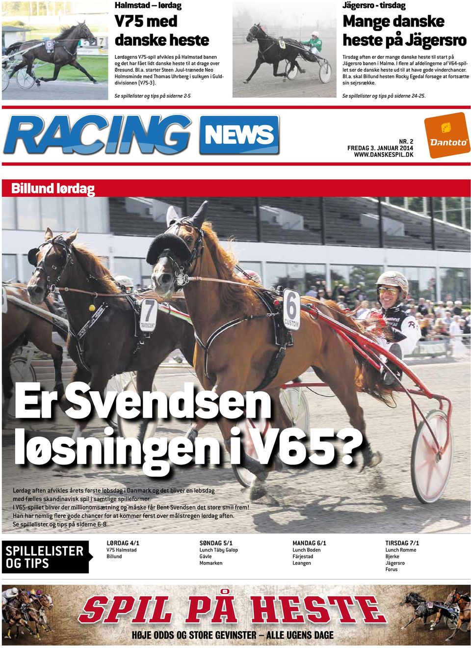I flere af afdelingerne af V64-spillet ser de danske heste ud til at have gode vinderchancer. Bl.a. skal Billund hesten Rocky Egedal forsøge at fortsætte sin sejrsrække.