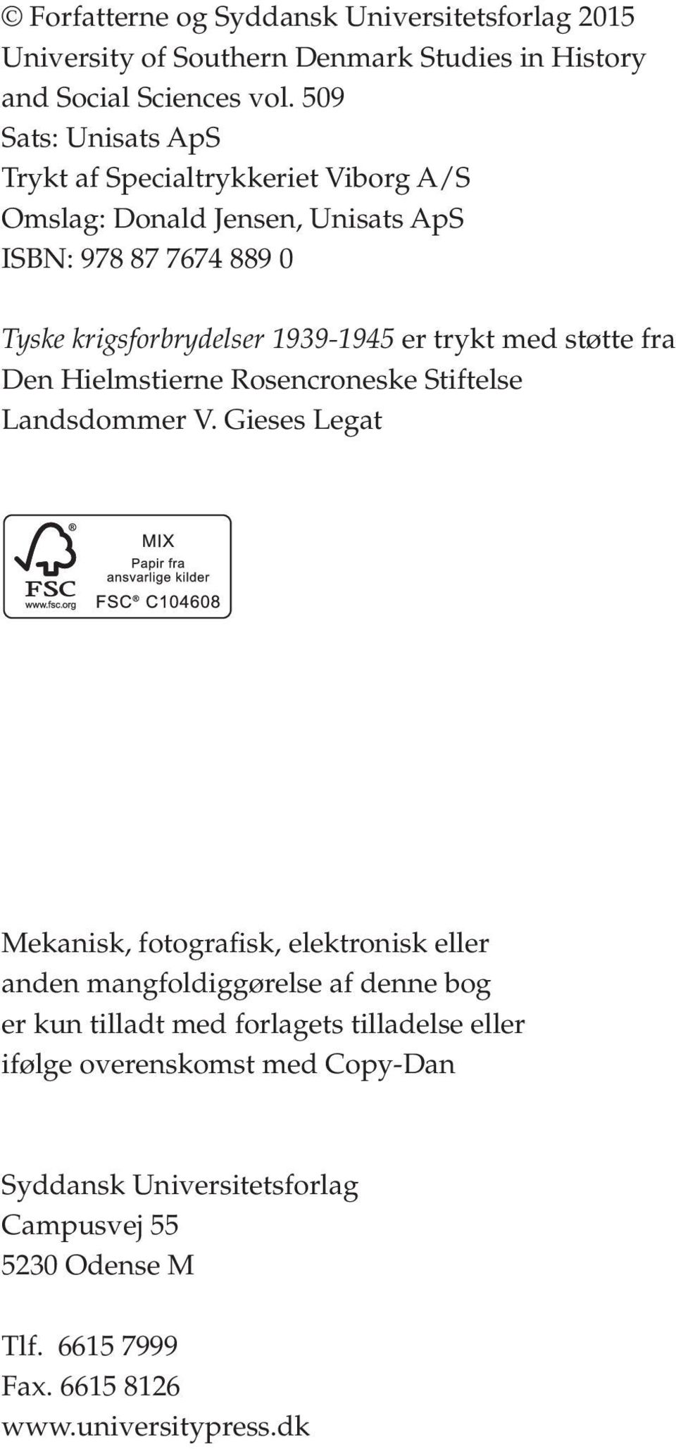 trykt med støtte fra Den Hielmstierne Rosencroneske Stiftelse Landsdommer V.