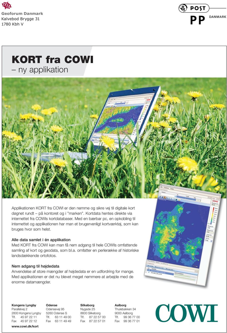 Alle data samlet i én applikation Med KORT fra COWI kan man få nem adgang til hele COWIs omfattende samling af kort og geodata, som bl.a. omfatter en perlerække af historiske landsdækkende ortofotos.