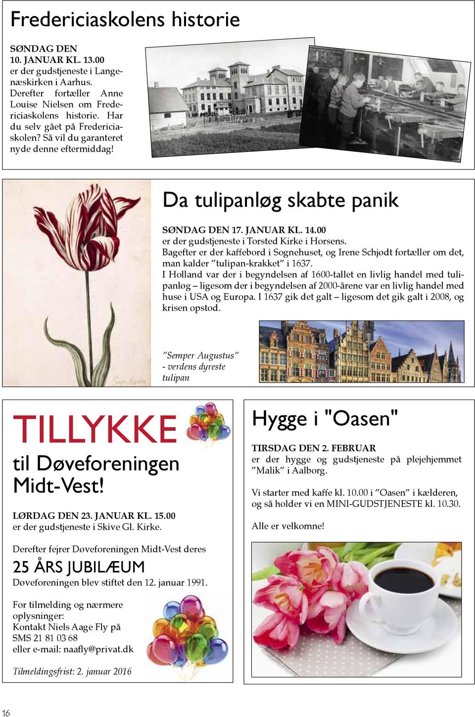 Bagefter er der kaffebord i Sognehuset, og Irene Schjødt fortæller om det, man kalder tulipan-krakket i 1637.