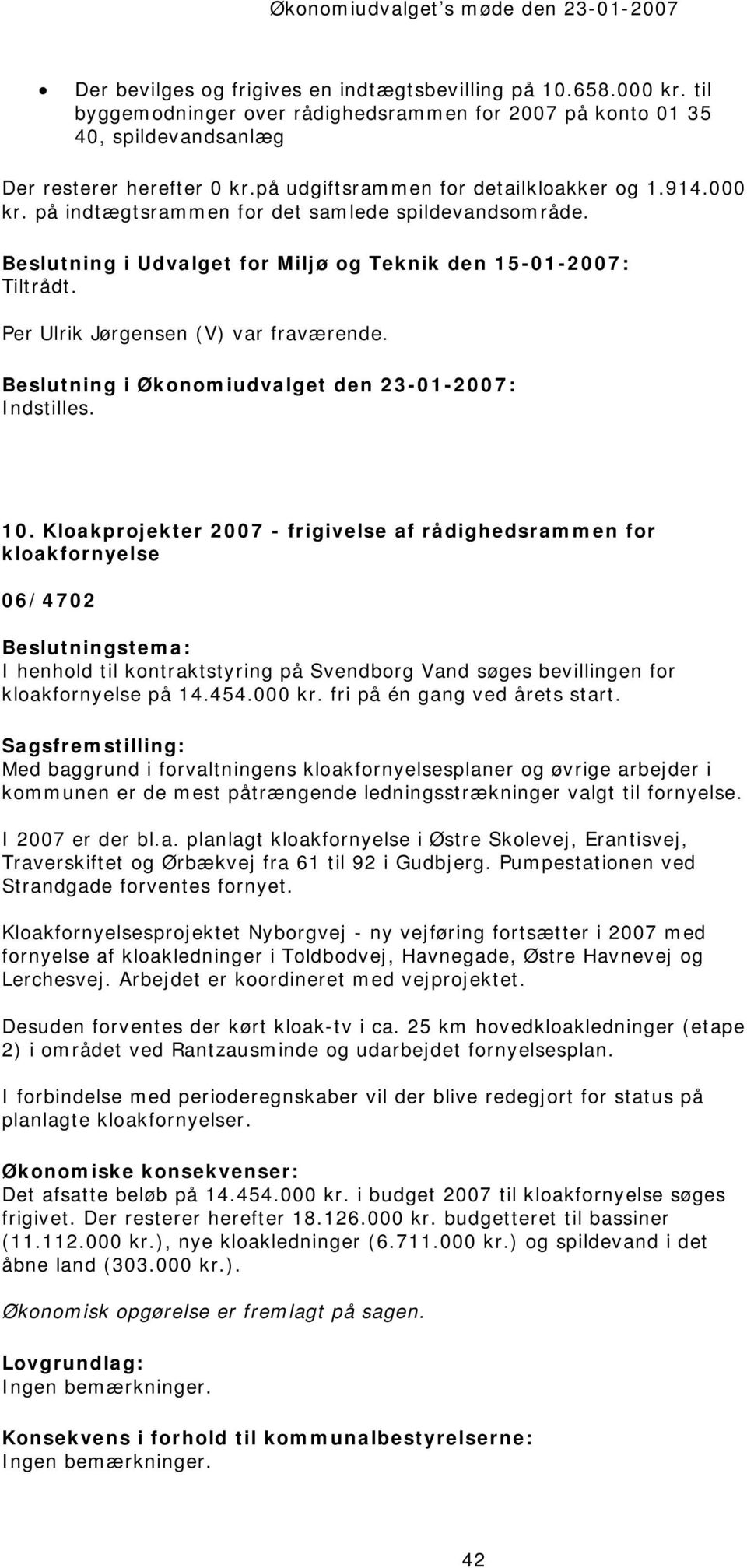 Per Ulrik Jørgensen (V) var fraværende. 10.