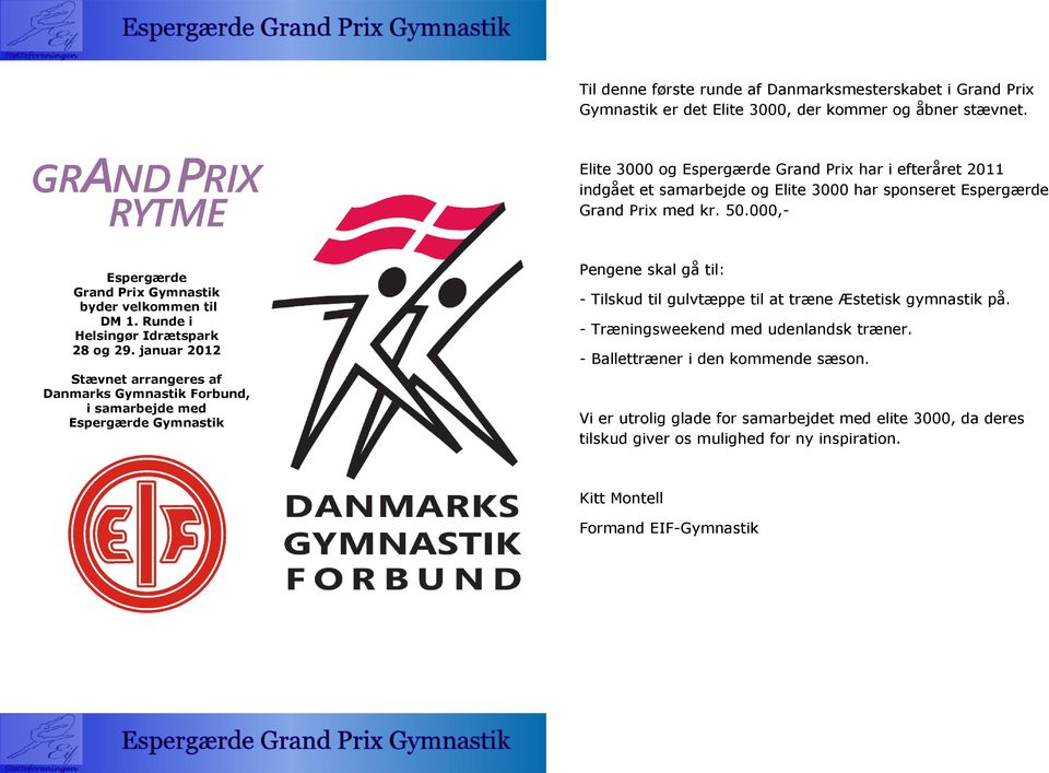 000,- Espergærde Grand Prix Gymnastik byder velkommen til DM 1. Runde i Helsingør Idrætspark 28 og 29.