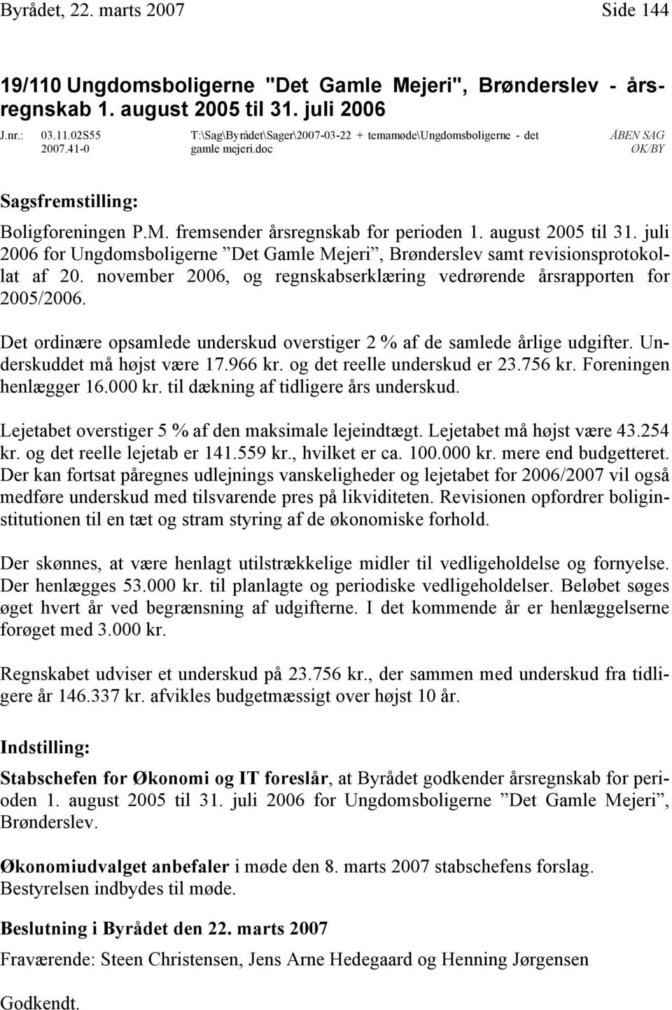 juli 2006 for Ungdomsboligerne Det Gamle Mejeri, Brønderslev samt revisionsprotokollat af 20. november 2006, og regnskabserklæring vedrørende årsrapporten for 2005/2006.