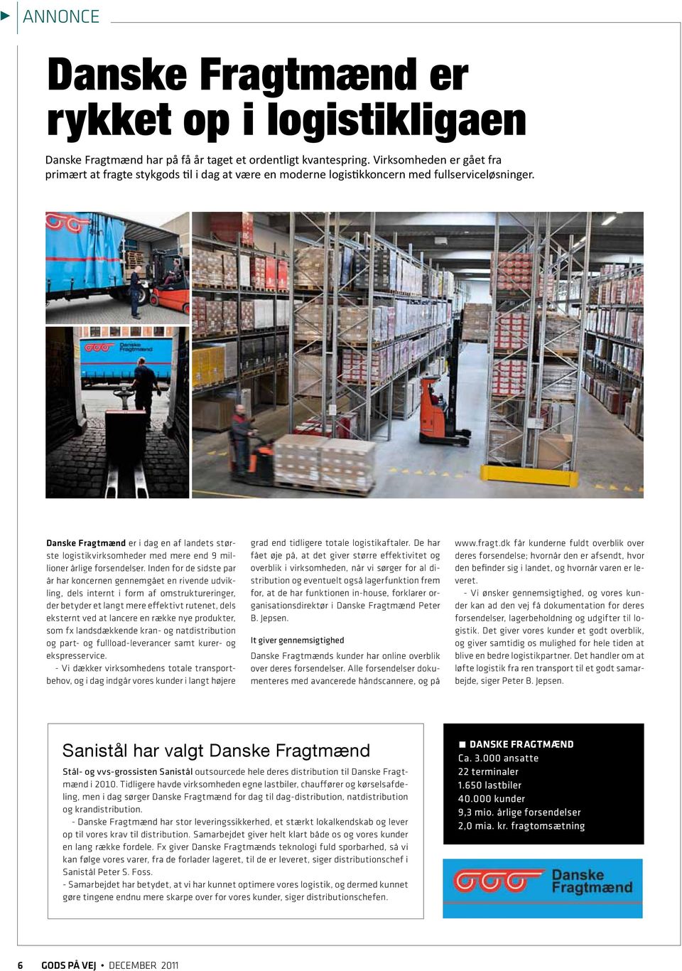 Danske Fragtmænd er i dag en af landets største logistikvirksomheder med mere end 9 millioner årlige forsendelser.