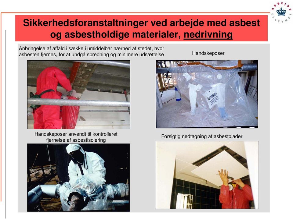 asbesten fjernes, for at undgå spredning og minimere udsættelse Handskeposer