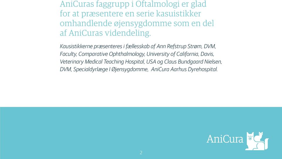Kausistikkerne præsenteres i fællesskab af Ann Refstrup Strøm, DVM, Faculty, Comparative Ophthalmology,