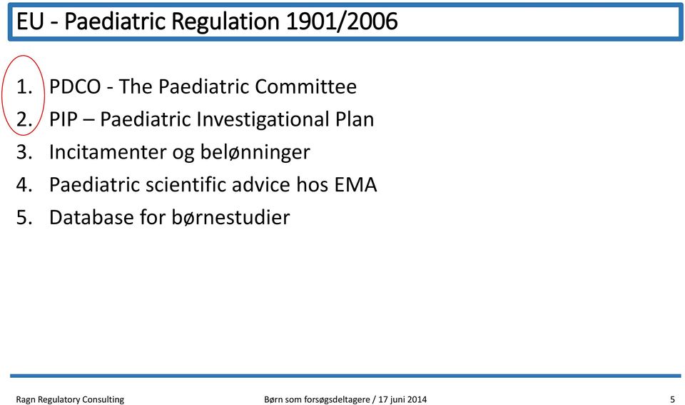 PIP Paediatric Investigational Plan 3. Incitamenter og belønninger 4.