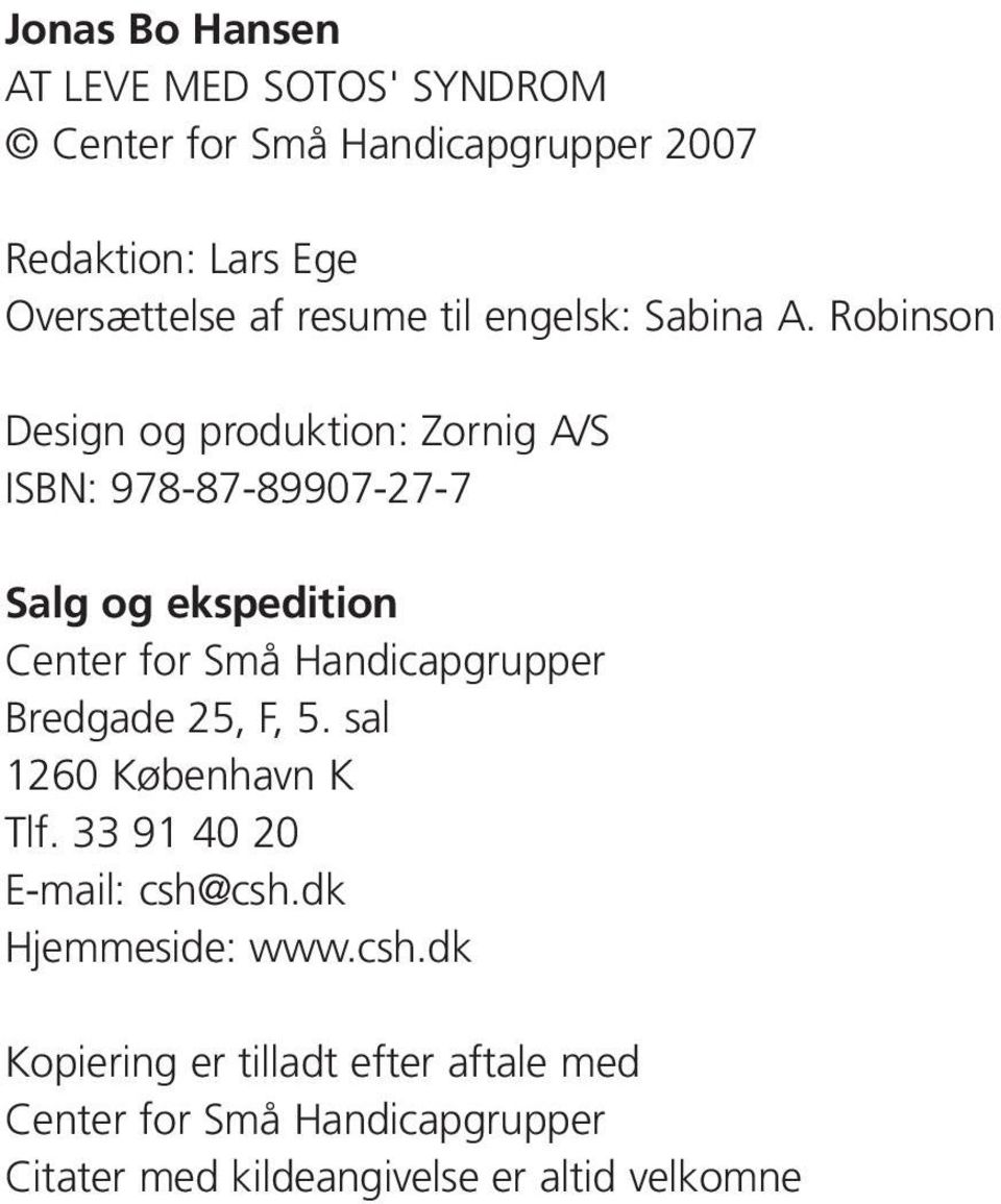 Robinson Design og produktion: Zornig A/S ISBN: 978-87-89907-27-7 Salg og ekspedition Center for Små Handicapgrupper