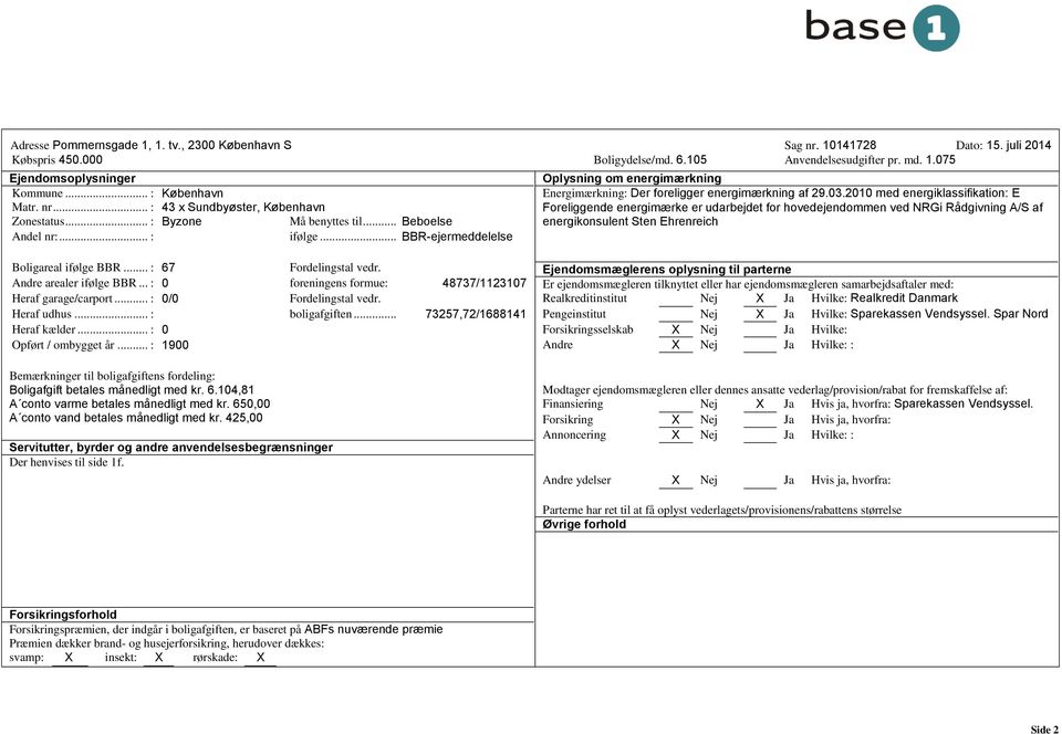 ..: BBR-ejermeddelelse Oplysning om energimærkning Energimærkning: Der foreligger energimærkning af 29.03.