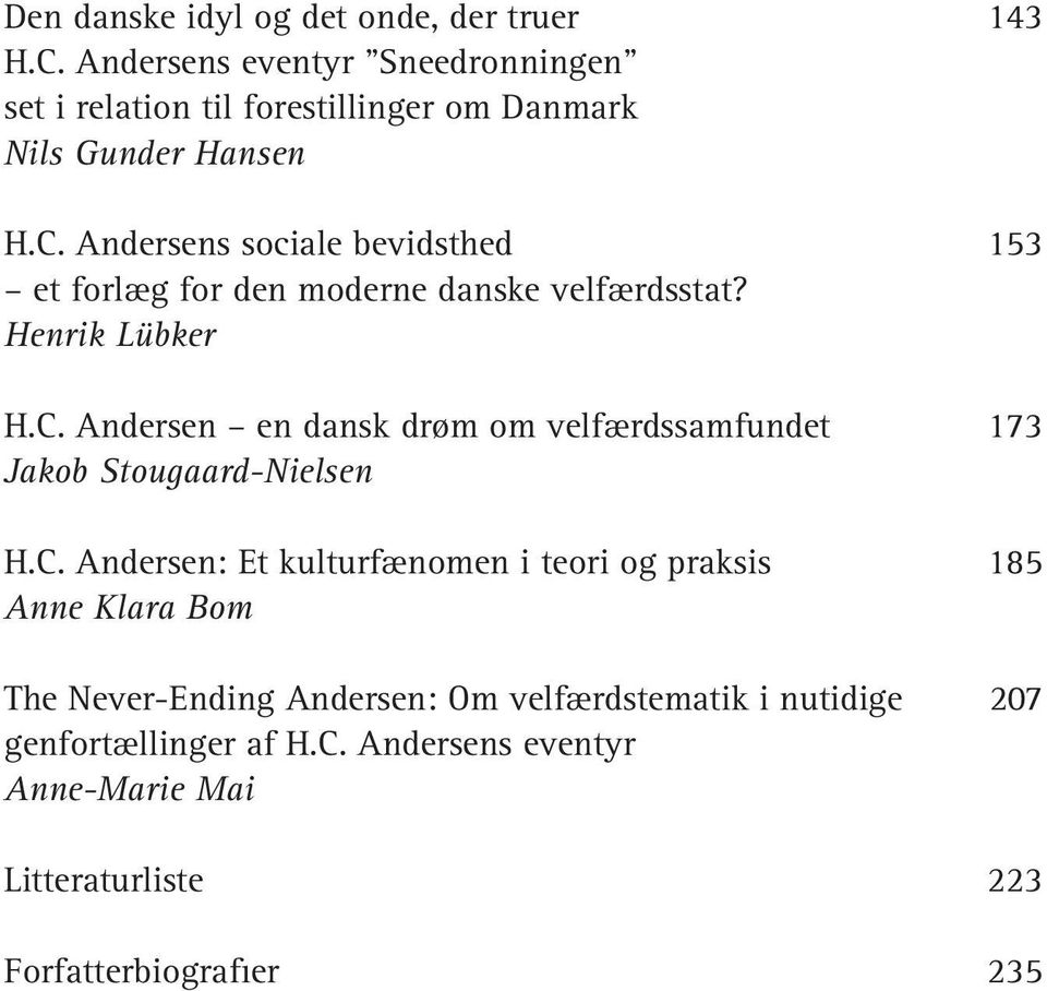 Andersens sociale bevidsthed 153 et forlæg for den moderne danske velfærdsstat? Henrik Lübker H.C.
