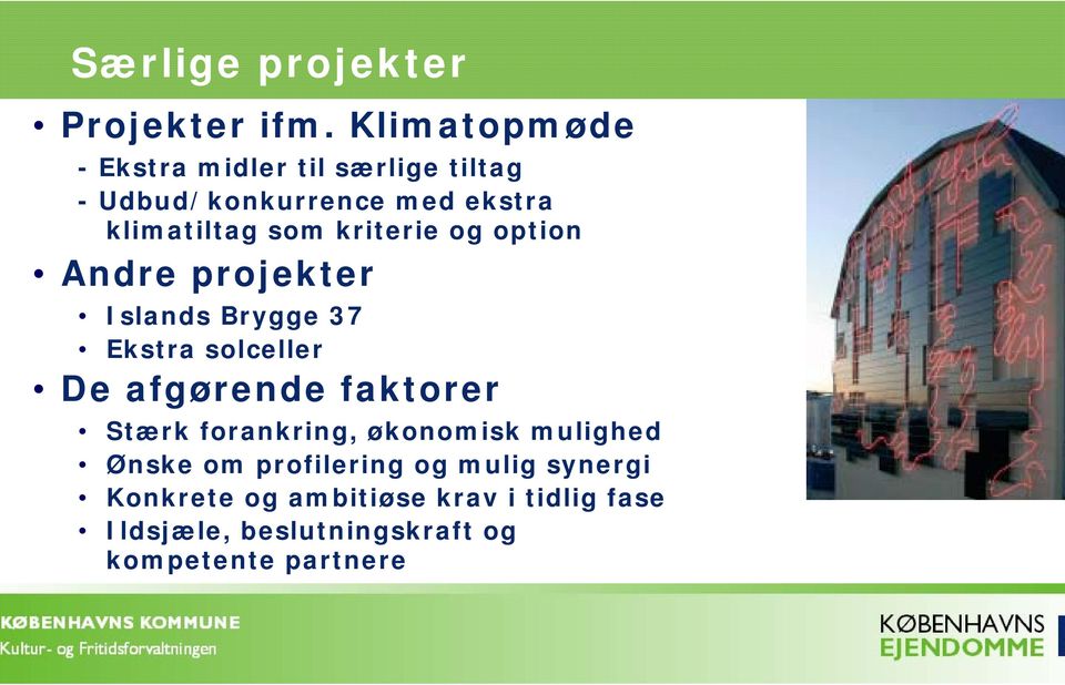 kriterie og option Andre projekter Islands Brygge 37 Ekstra solceller De afgørende faktorer Stærk