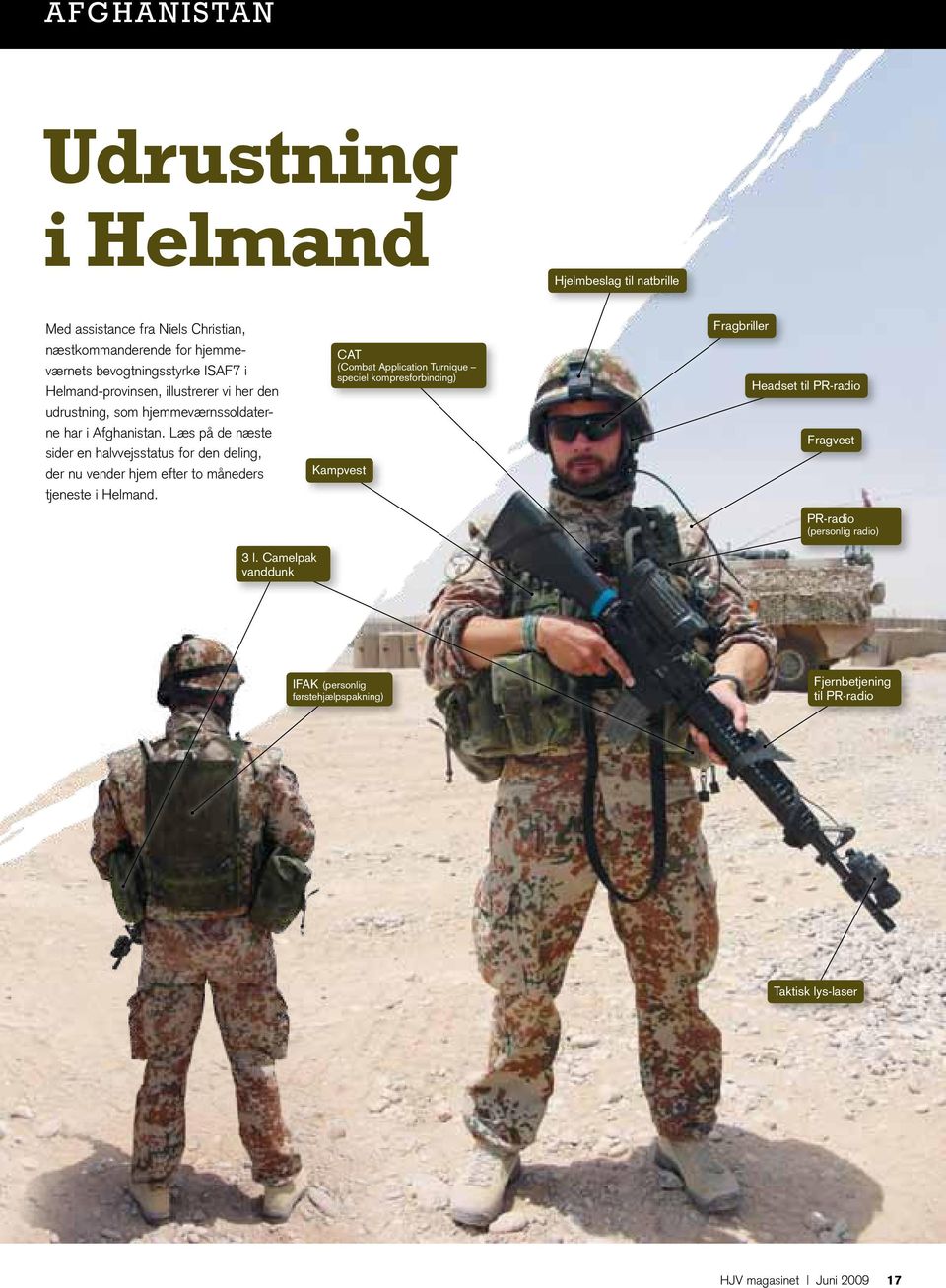 Læs på de næste sider en halvvejsstatus for den deling, der nu vender hjem efter to måneders tjeneste i Helmand.