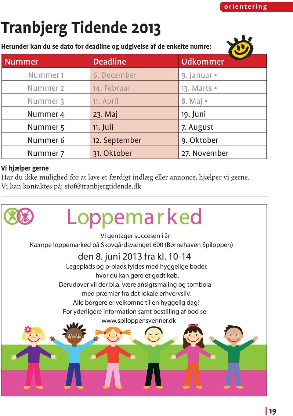 dk Loppemar ked Vi gentager succesen i år Kæmpe loppemarked på Skovgårdsvænget 600 (Børnehaven Spiloppen) den 8. juni 2013 fra kl.