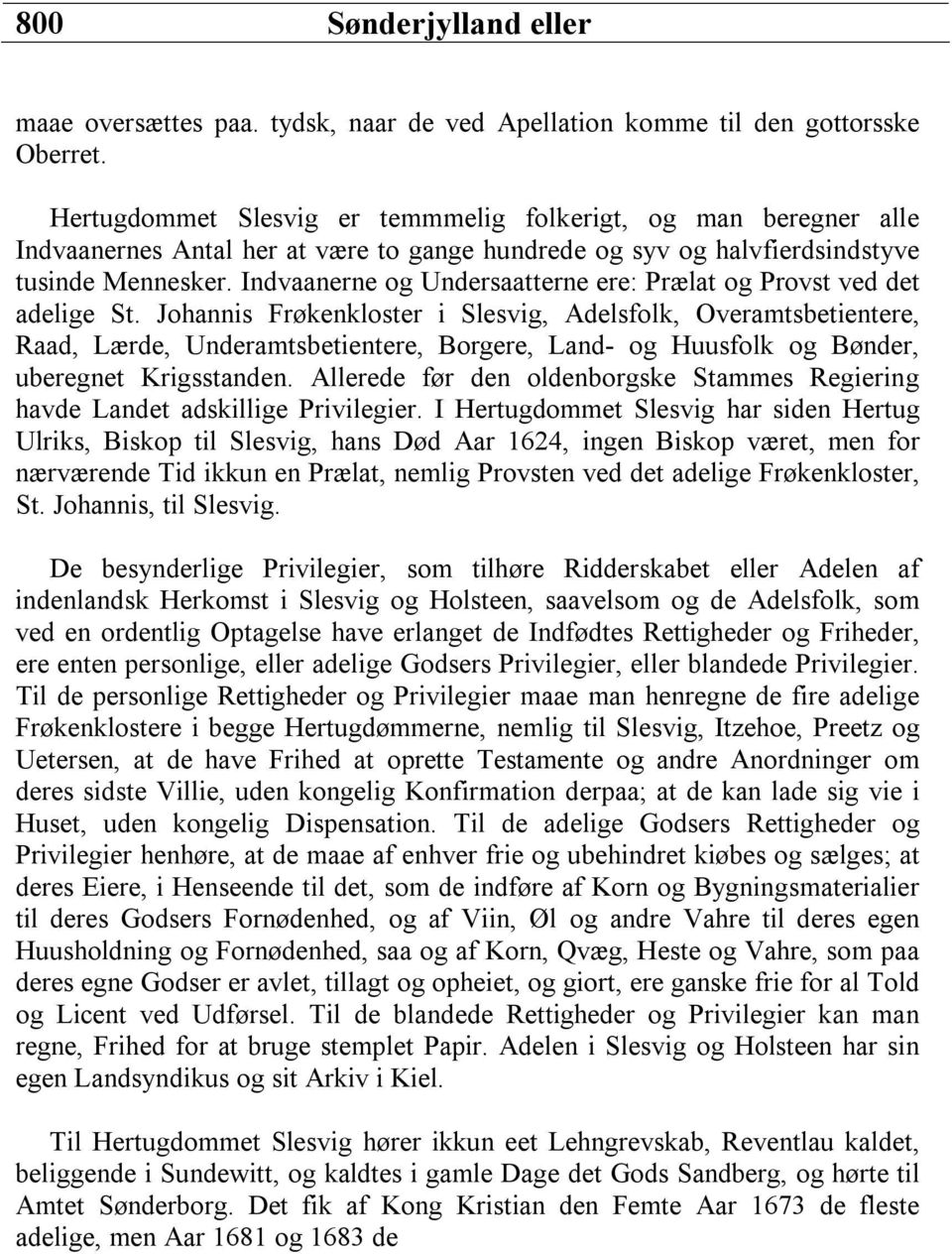 Indvaanerne og Undersaatterne ere: Prælat og Provst ved det adelige St.