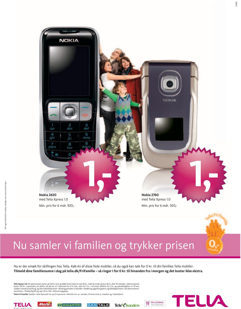 Køb én af disse fede mobiler, så du også kan tale for 0 kr. til din families Telia mobiler. Tilmeld dine familienumre i dag på telia.dk/frifamilie så ringer I for 0 kr.