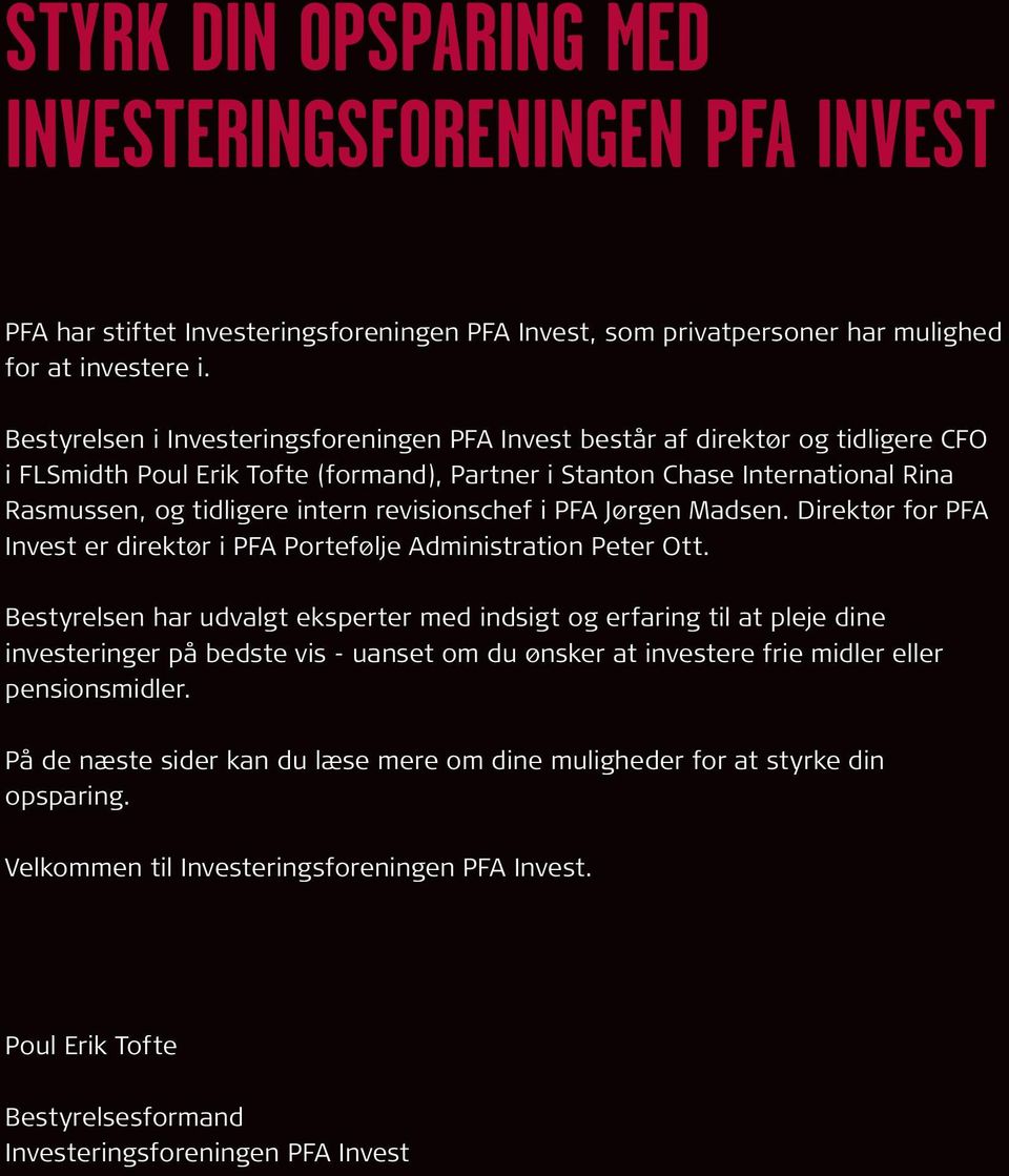 revisionschef i PFA Jørgen Madsen. Direktør for PFA Invest er direktør i PFA Portefølje Administration Peter Ott.