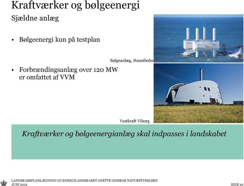 120 MW er omfattet af VVM Vestkraft Viborg Kraftværker og