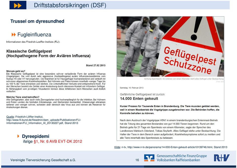 pdf, Stand 2013 Dyreepidemi ifølge 1, Nr. 6 AVB EVT-DK 2012 Kilde: n-tv,