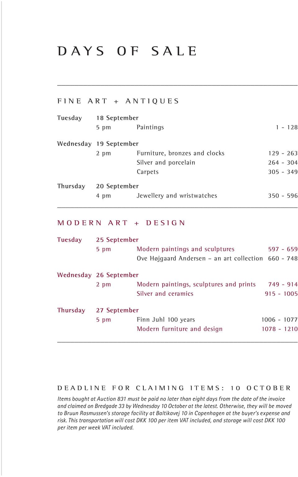 Wednesday 26 September 2 pm Modern paintings, sculptures and prints 749-914 Silver and ceramics 915-1005 Thursday 27 September 5 pm Finn Juhl 100 years 1006-1077 Modern furniture and design 1078-1210