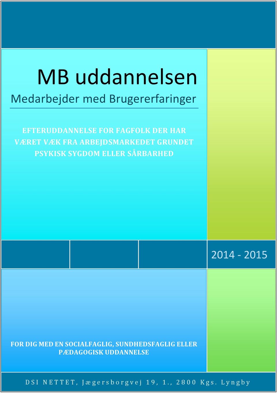 2014-2015 FOR DIG MED EN SOCIALFAGLIG, SUNDHEDSFAGLIG ELLER PÆDAGOGISK