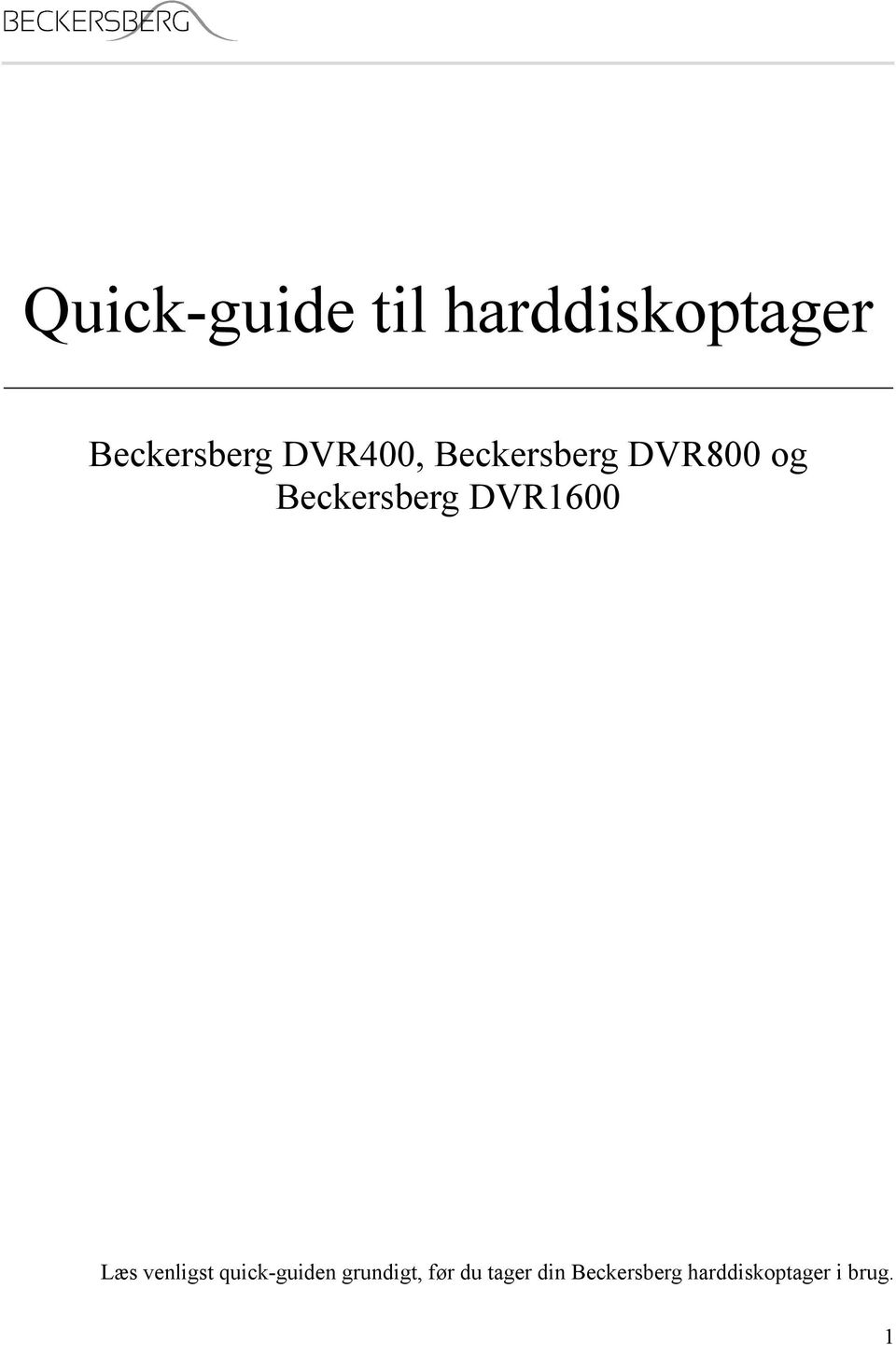 DVR1600 Læs venligst quick-guiden grundigt,